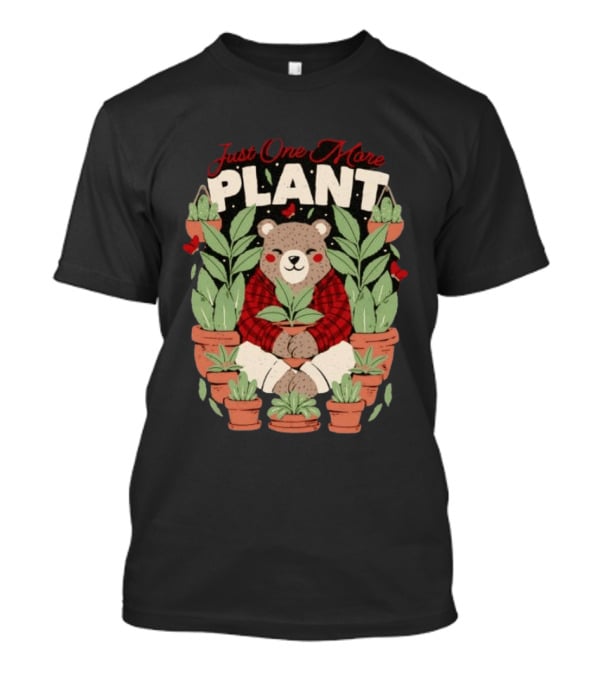 Just One More Plant Bear Surrounded By Houseplants T-Shirt