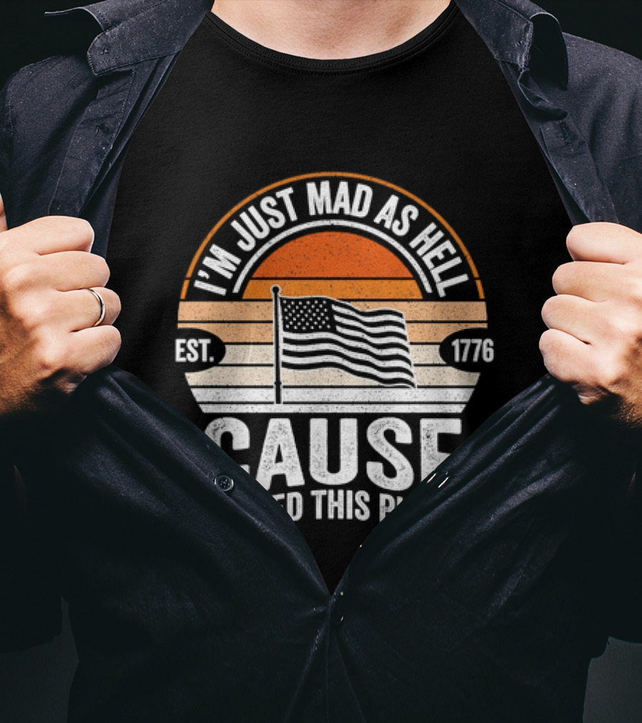 I'm Just Mad As Hell Cause I Loved This Place 1776 American Flag Vintage Sunset T-Shirt