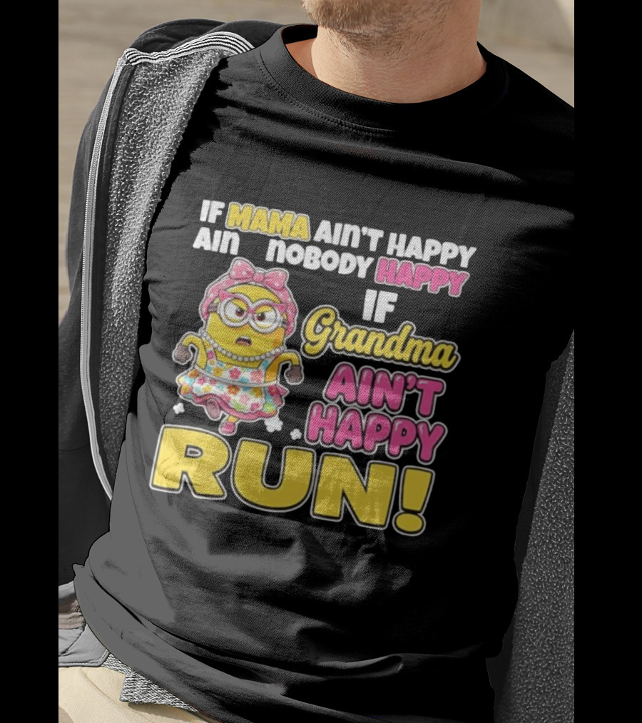 If Mama Ain't Happy Ain't Nobody Happy If Grandma Ain't Happy Run Minion Floral Dress T-Shirt