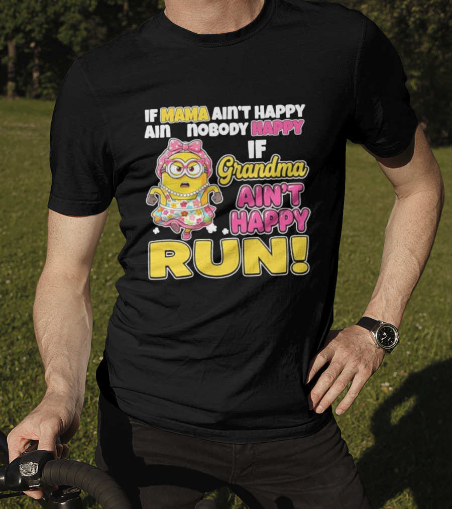 If Mama Ain't Happy Ain't Nobody Happy If Grandma Ain't Happy Run Minion Floral Dress T-Shirt