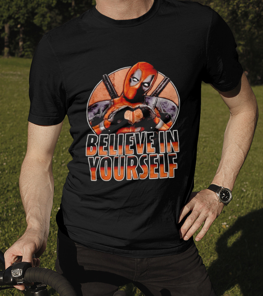 Deadpool Believe In Yourself Marvel Superhero Motivation T-Shirt
