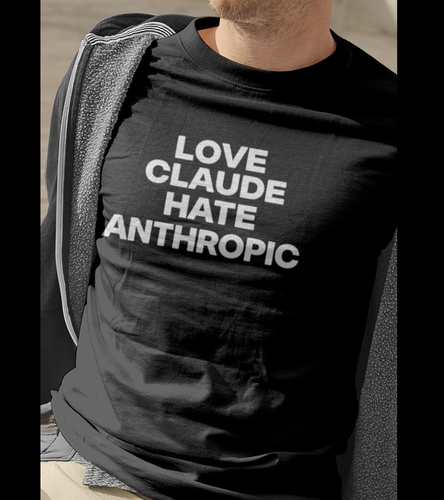 Love Claude Hate Anthropic Artificial Intelligence T-Shirt