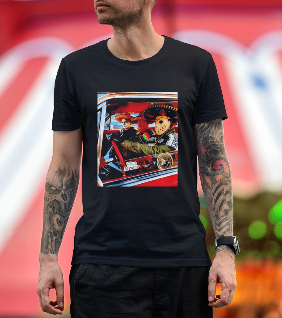 Michael Myers Freddy Krueger Jason Voorhees In Sombreros Viva Mexico T-Shirt