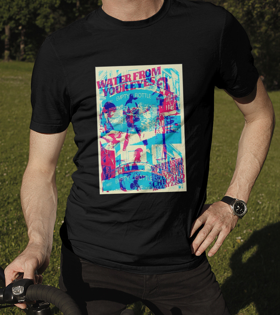 Water From Your Eyes Lollapalooza Aftershow Chicago August 2 2026 Empty Bottle T-Shirt
