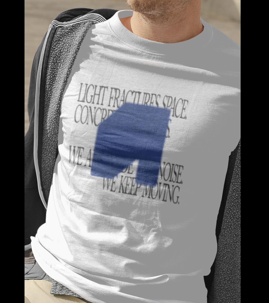 Awakenings Store Light Fractures Space Concrete Trembles We Are Inside The Noise We Keep Moving White Oversized T-Shirt