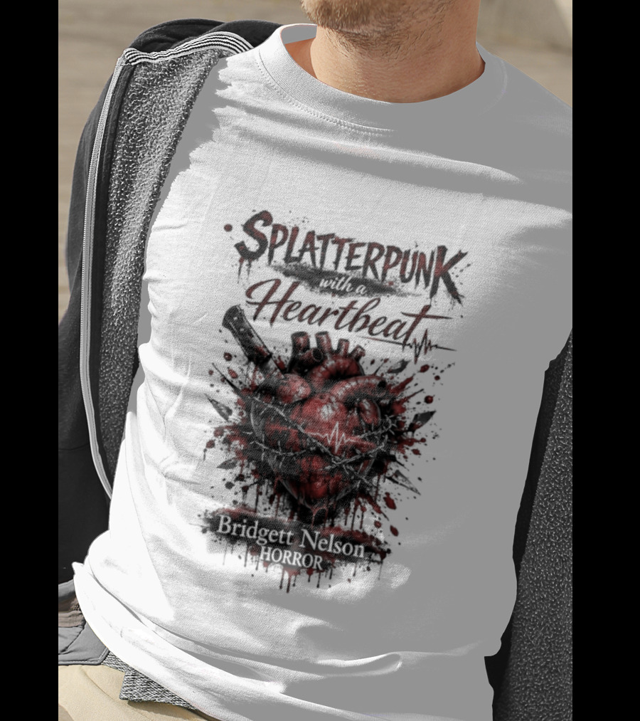 Splatterpunk With Heartbeat Bridgett Nelson Horror T-Shirt