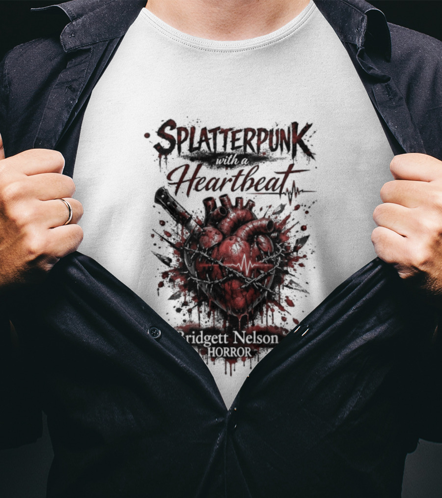 Splatterpunk With Heartbeat Bridgett Nelson Horror T-Shirt