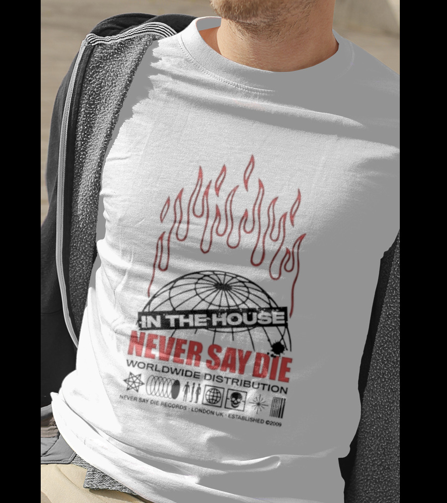Never Say Die Records In The House Flame Design Worldwide Distribution T-Shirt
