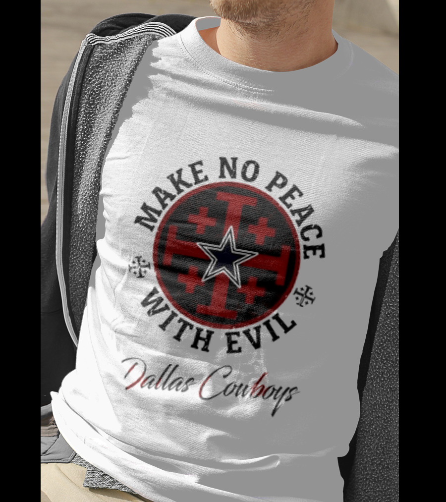 Dallas Cowboys Make No Peace With Evil Star And Cross T-Shirt