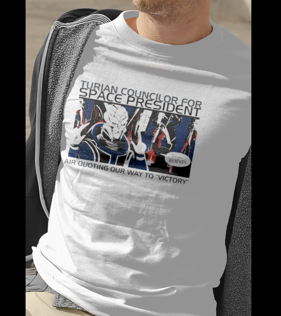 Turian Councilor Space President Air Quoting Our Way To Victory Aye Reapers T-Shirt