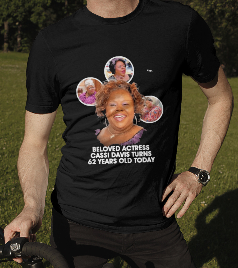Beloved Actress Cassi Davis Turns 62 Years Old Today T-Shirt