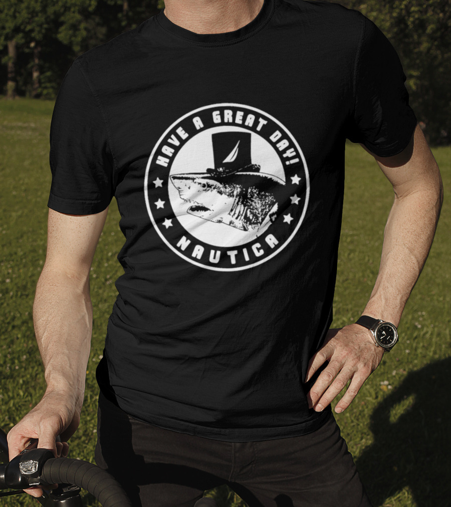 Have A Great Day Nautica Shark Top Hat T-Shirt