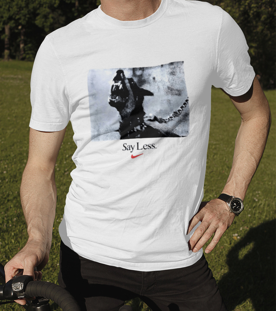 Say Less Dog With Chain Nike T-Shirt