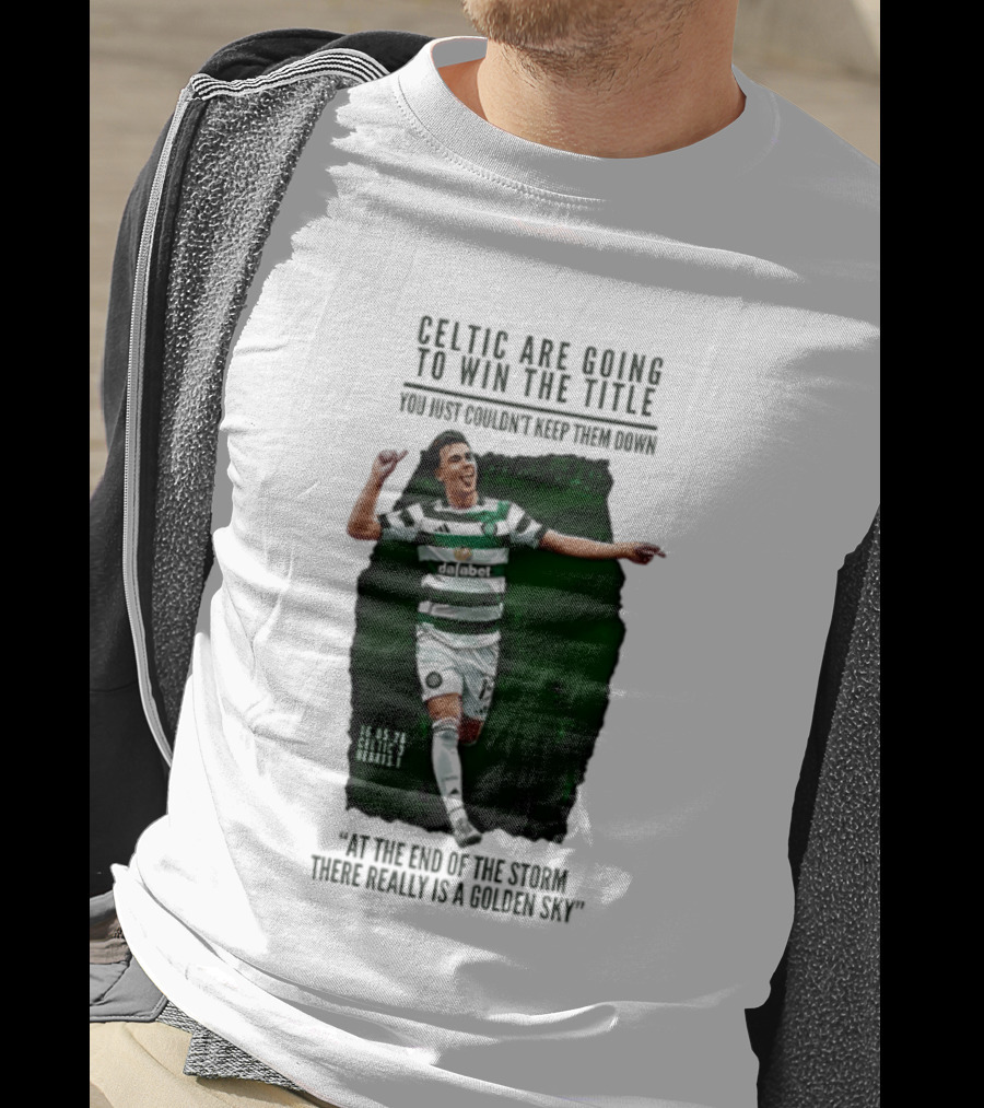 Celtic Are Going To Win The Title Matt O'Riley Celtic 3 Hearts 1 16 05 26 Golden Sky T-Shirt