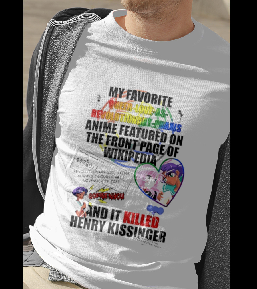 My Favorite Queer Love Revolutionary Utena Anime Critique Consent Killed Henry Kissinger T-Shirt