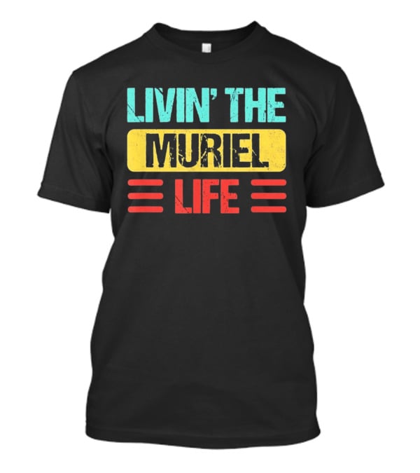 Livin' The Muriel Life Distressed Personalized Name T-Shirt