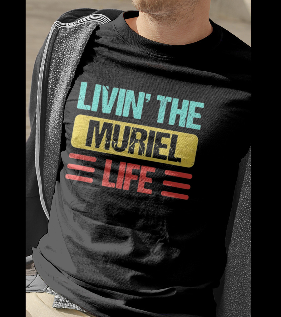 Livin' The Muriel Life Distressed Personalized Name T-Shirt