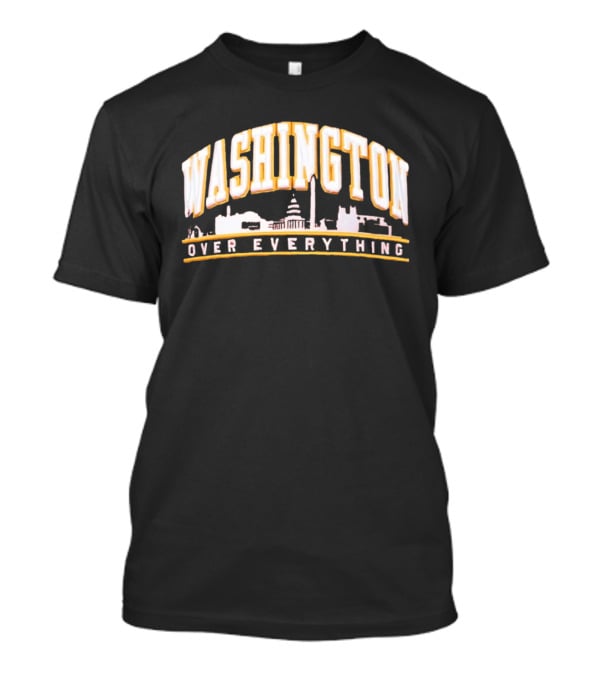 Washington Over Everything Iconic City Skyline Capitol And Monument Display T-Shirt