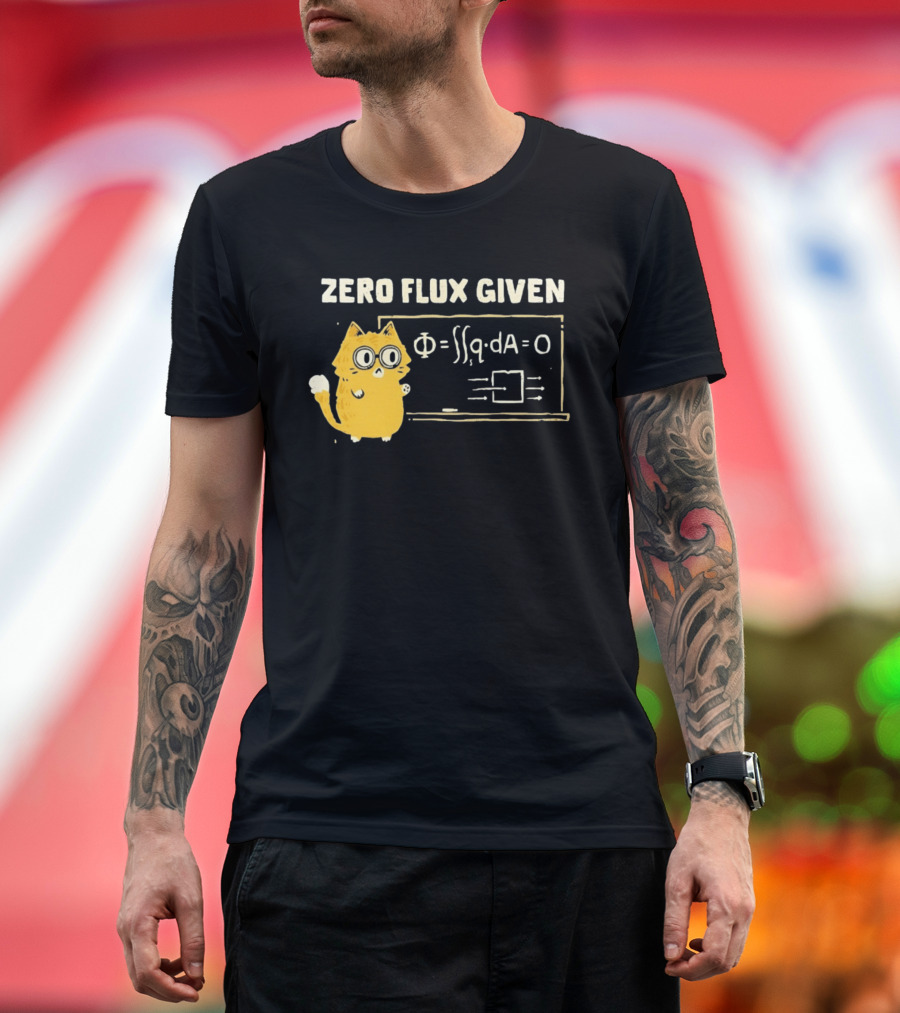Zero Flux Given Cat Funny Physics Math Science T-Shirt