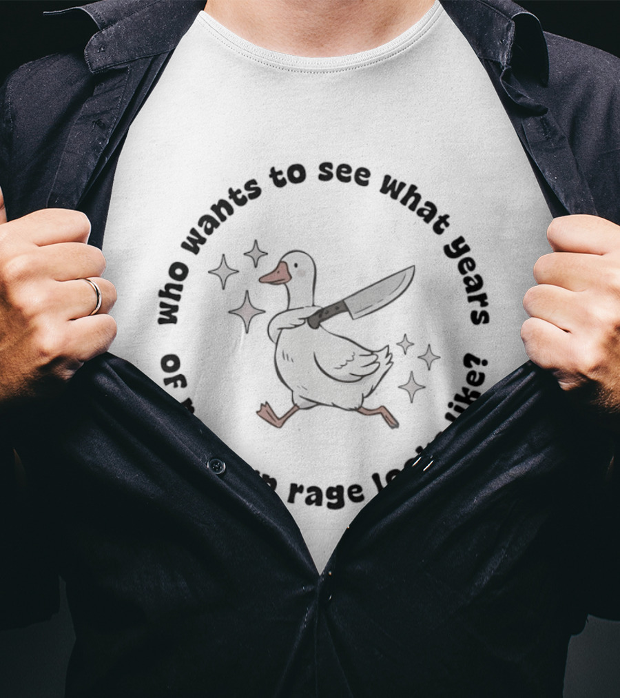 Who Wants To See What Years Of Pent Up Rage Looks Like Duck With Knife T-Shirt