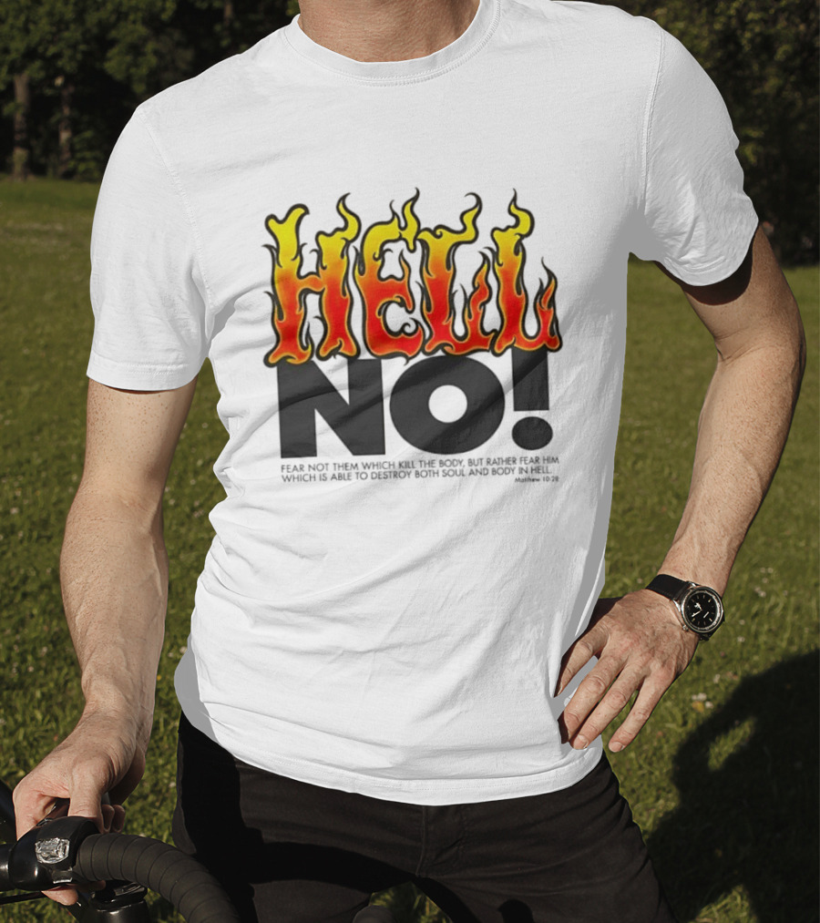 Hell No! Fear Not Them Which Kill The Body Matthew 10:28 T-Shirt