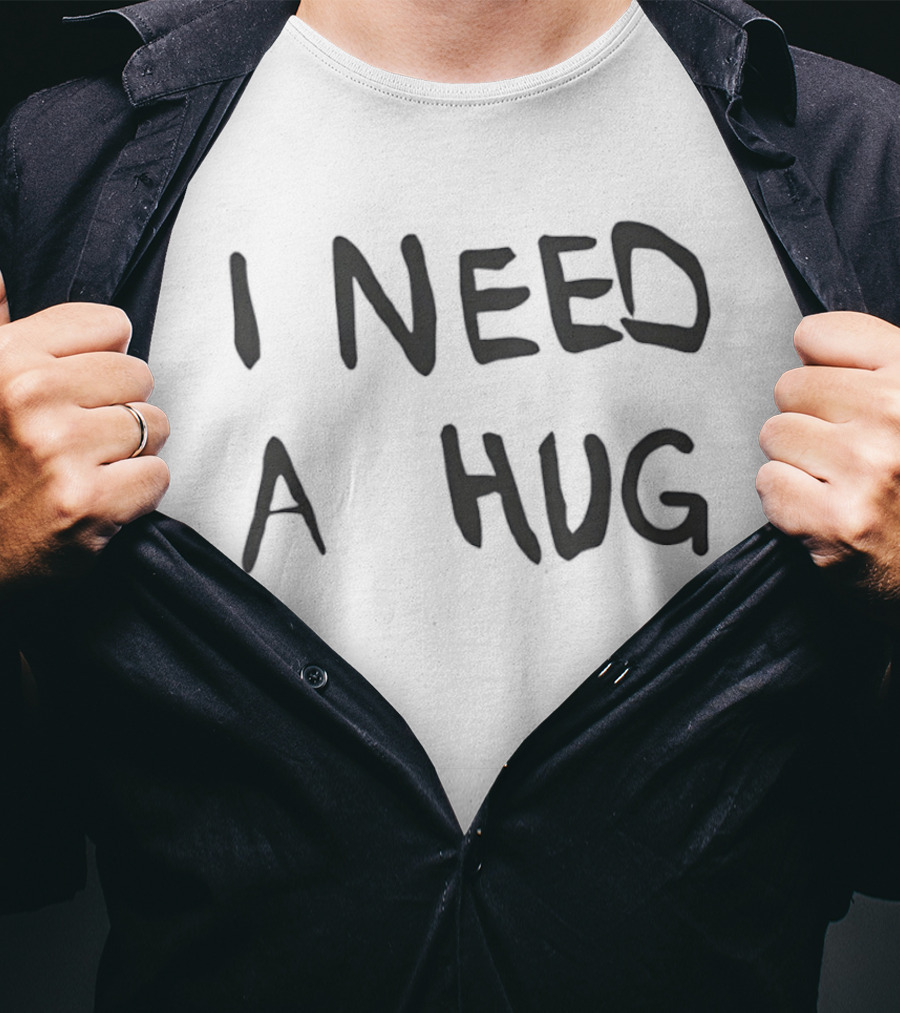 I Need A Hug Cuddle Comfort Affection Mental Health T-Shirt