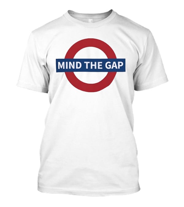 Mind The Gap London Underground Sign Tube Red Circle Blue Bar T-Shirt