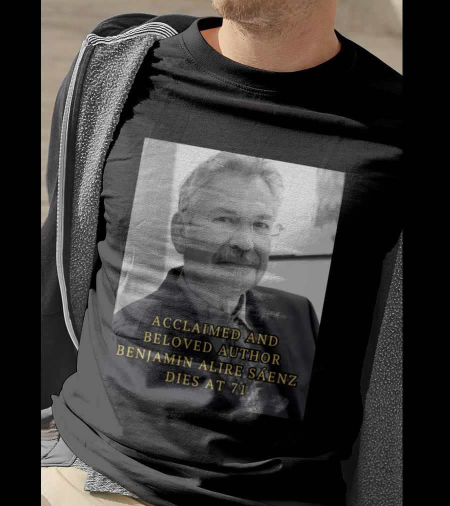 Acclaimed And Beloved Author Benjamin Alire Sáenz Dies At 71 T-Shirt