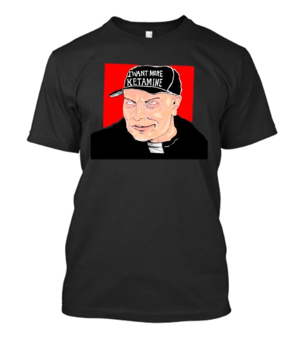 Elon Musk I Want More Ketamine Hat T-Shirt
