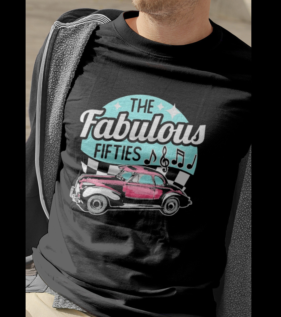 The Fabulous Fifties Car 1950s Rock And Roll Music Notes T-Shirt