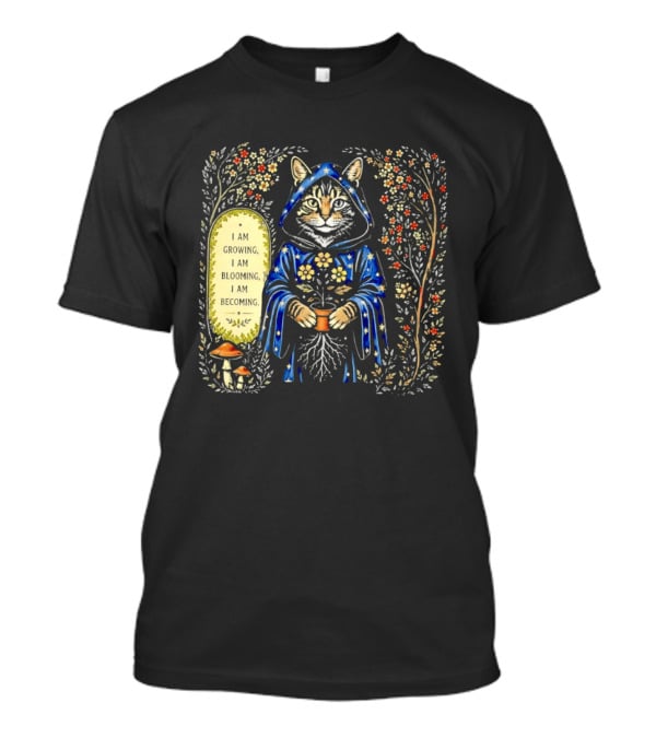 I Am Growing I Am Blooming I Am Becoming Wizard Cat Enchanted Blooms Nature Magic T-Shirt