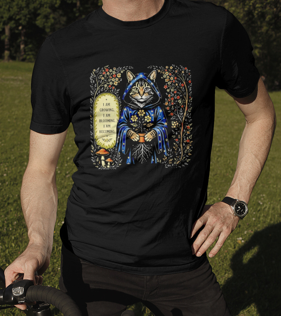 I Am Growing I Am Blooming I Am Becoming Wizard Cat Enchanted Blooms Nature Magic T-Shirt