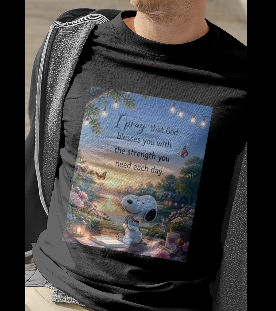 I Pray That God Blesses You With The Strength You Need Each Day Snoopy Peaceful Nature Scene T-Shirt