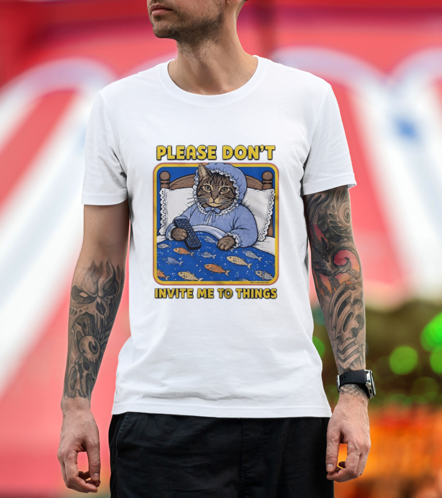 Please Don't Invite Me To Things Cat In Bed With Fish Blanket T-Shirt