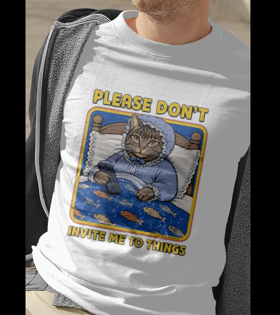 Please Don't Invite Me To Things Cat In Bed With Fish Blanket T-Shirt