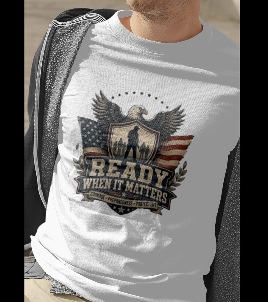 Ready When It Matters Eagle American Flag Courage Preparedness Protect Life T-Shirt