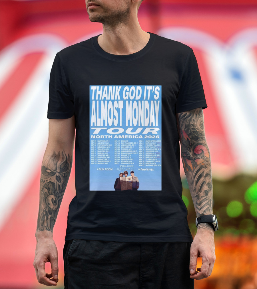 Thank God It's Almost Monday Tour North America 2026 Sun Room Rec Halls Feel Trip T-Shirt