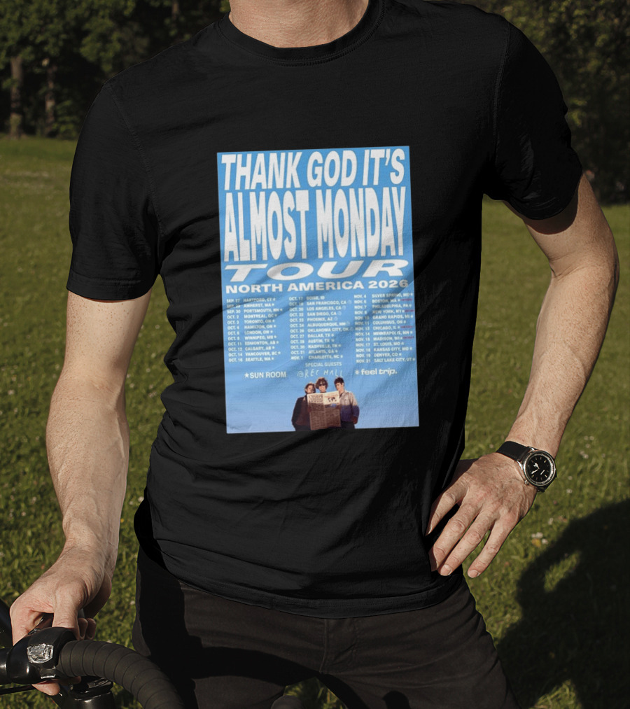 Thank God It's Almost Monday Tour North America 2026 Sun Room Rec Halls Feel Trip T-Shirt