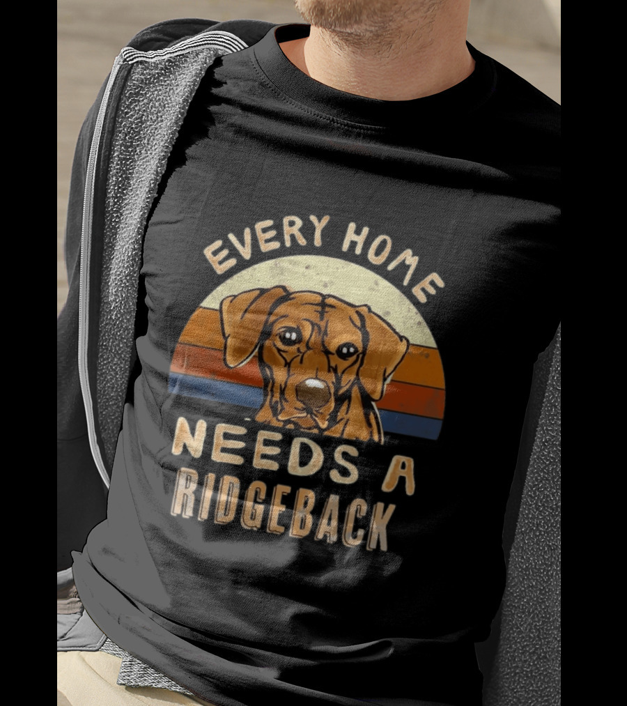 Every Home Needs A Rhodesian Ridgeback Vintage Dog Lover T-Shirt