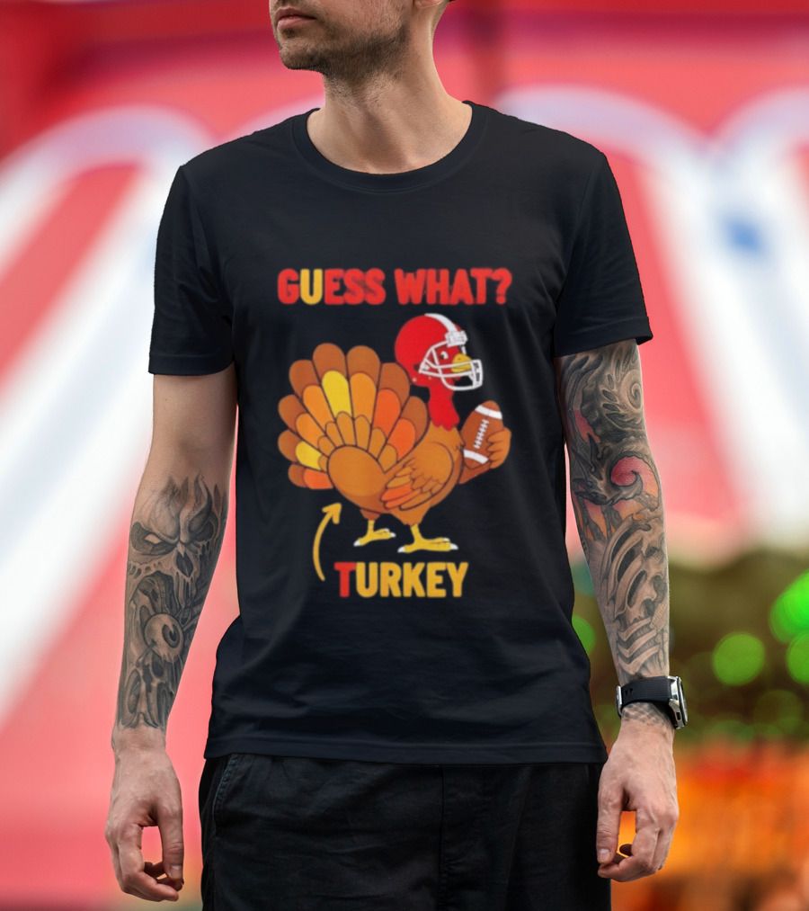 Guess What Turkey Thanksgiving Football Humor T-Shirt