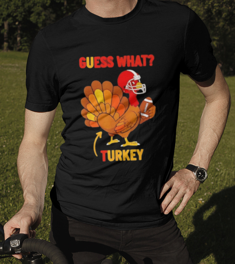 Guess What Turkey Thanksgiving Football Humor T-Shirt