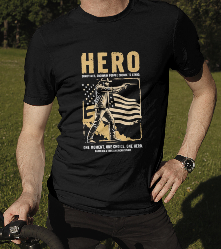 Hero Sometimes Ordinary People Choose To Stand American Flag Heroic Moment T-Shirt