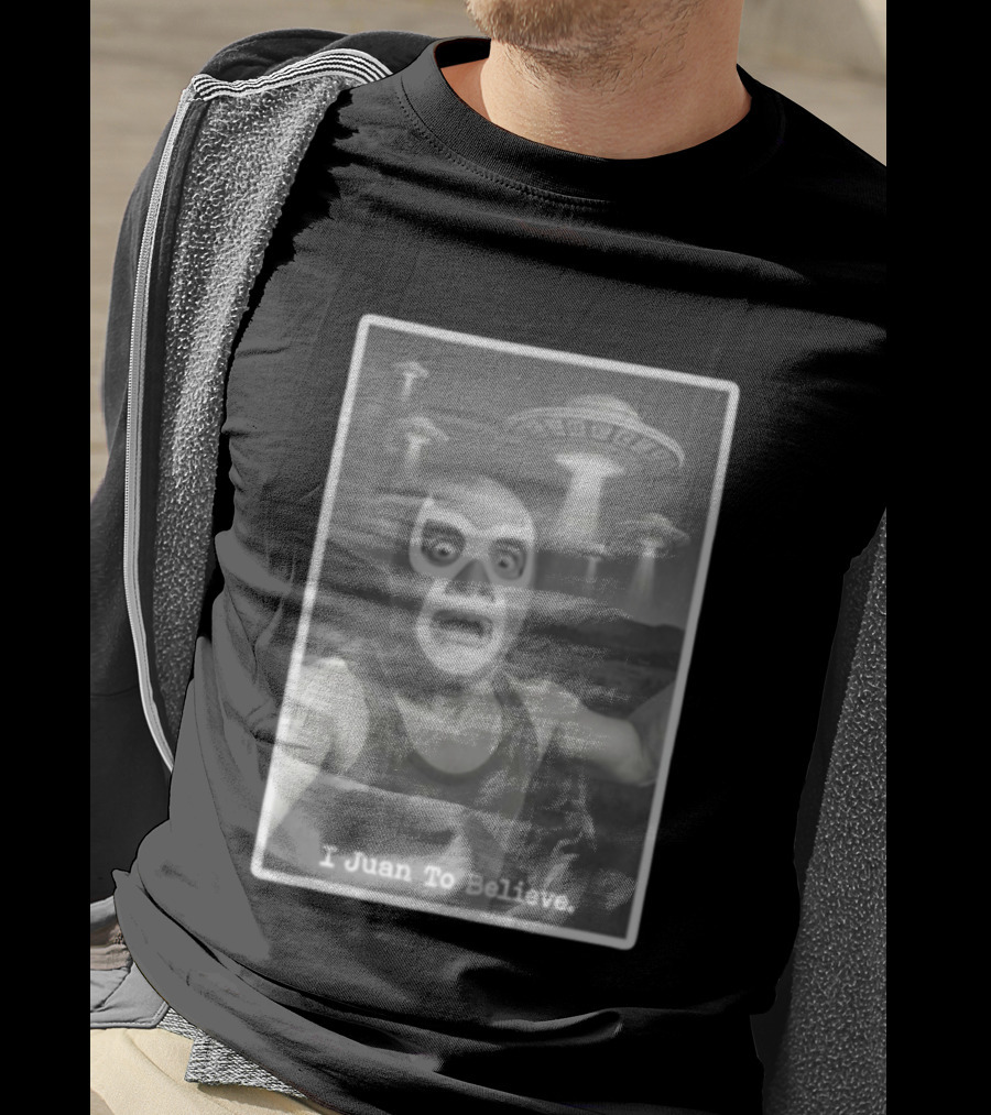 I Juan To Believe UFO Luchador T-Shirt