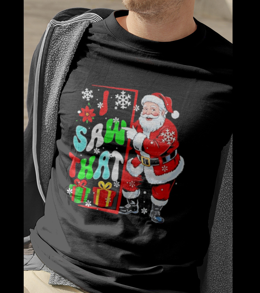 I Saw That Lovely Christmas Santa Snowflakes And Gifts T-Shirt