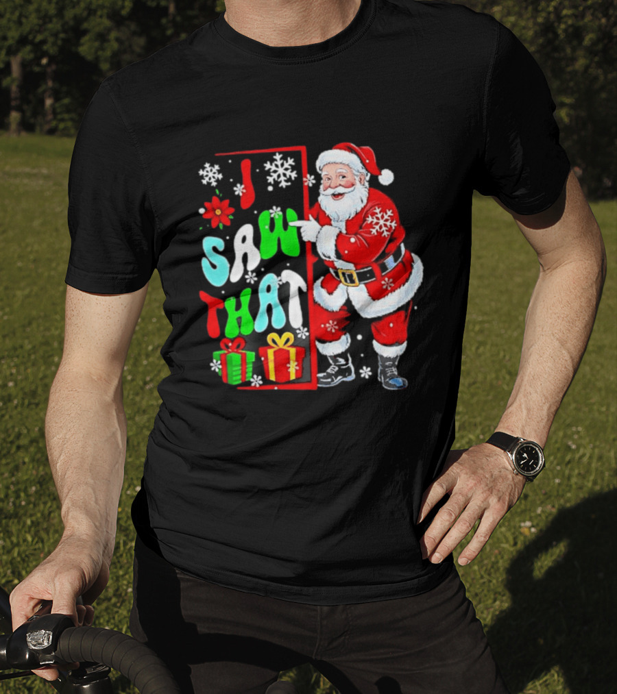 I Saw That Lovely Christmas Santa Snowflakes And Gifts T-Shirt