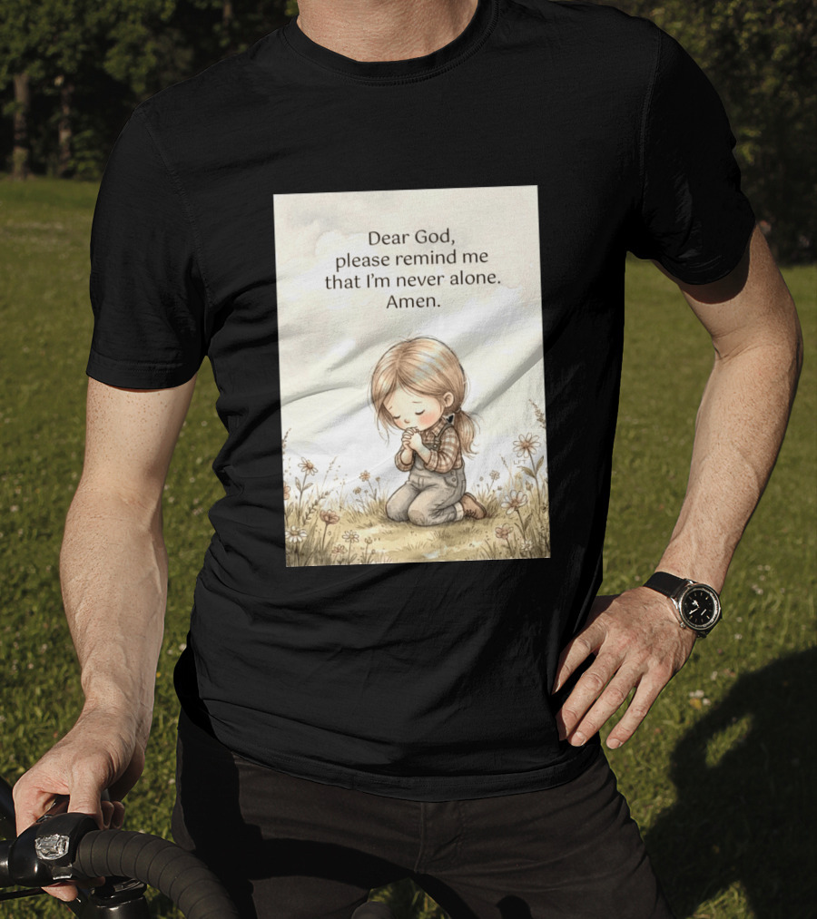 Dear God Please Remind Me That I'm Never Alone Amen Child Praying In Meadow T-Shirt