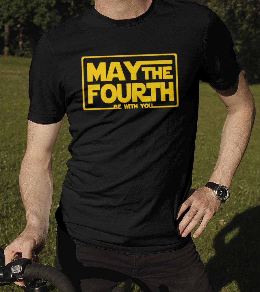 May The Fourth Be With You T-Shirt