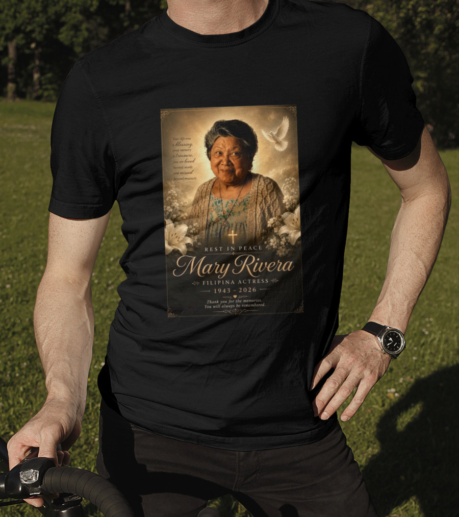 Rest In Peace Mary Rivera Filipina Actress 1943 2026 Thank You For The Memories You Will Always Be Remembered T-Shirt