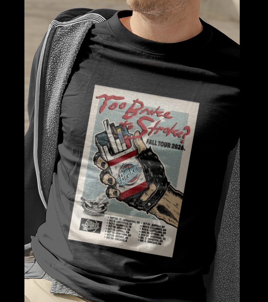 Too Broke To Stroke Fall Tour 2026 St. Catharines To Toronto Dates The Brokes T-Shirt