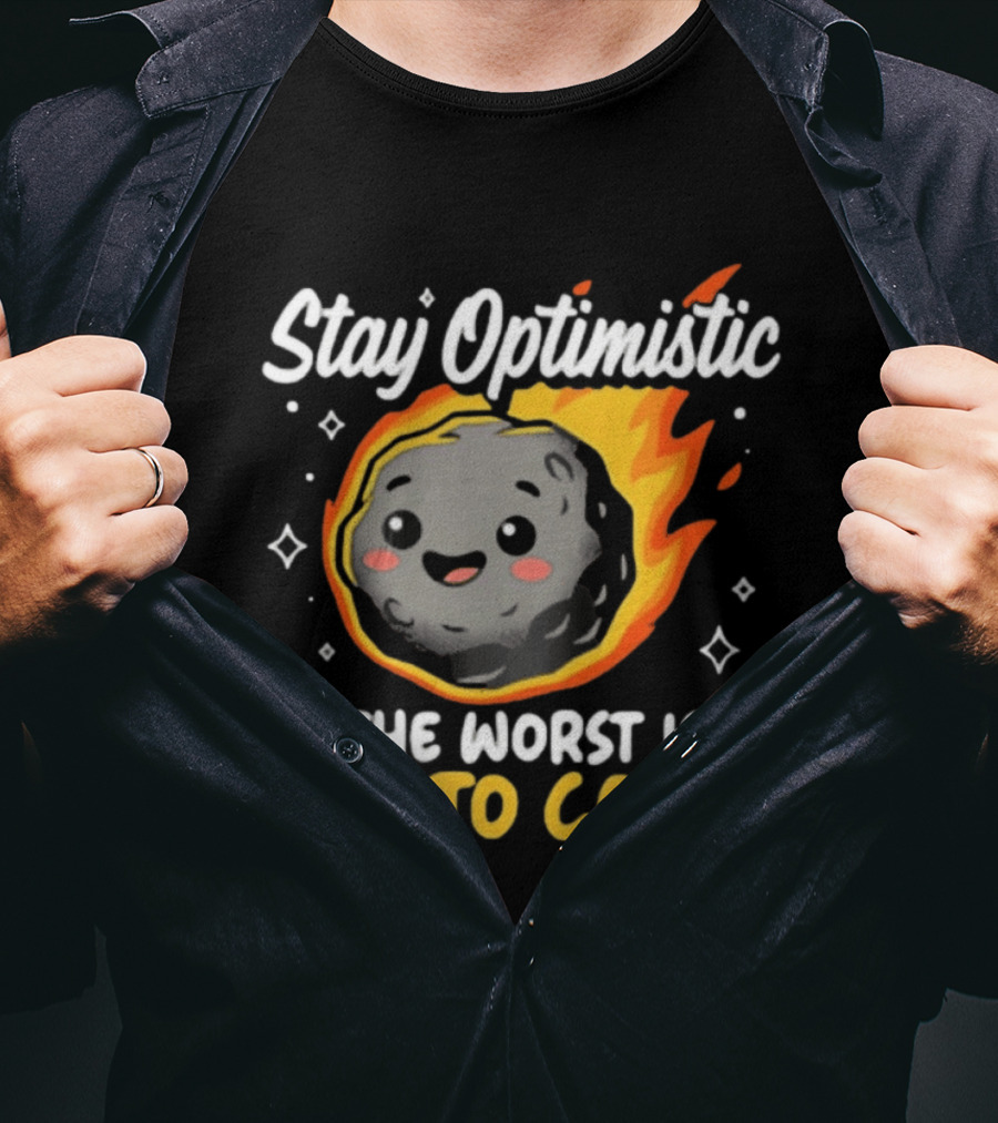 Stay Optimistic Meteor Smile The Worst Is Yet To Come T-Shirt